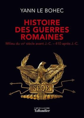 <em>Histoire des guerres romaines, Milieu du VII<sup>e</sup> siècle avant J.-C. - 410 après J.-C.</em>
